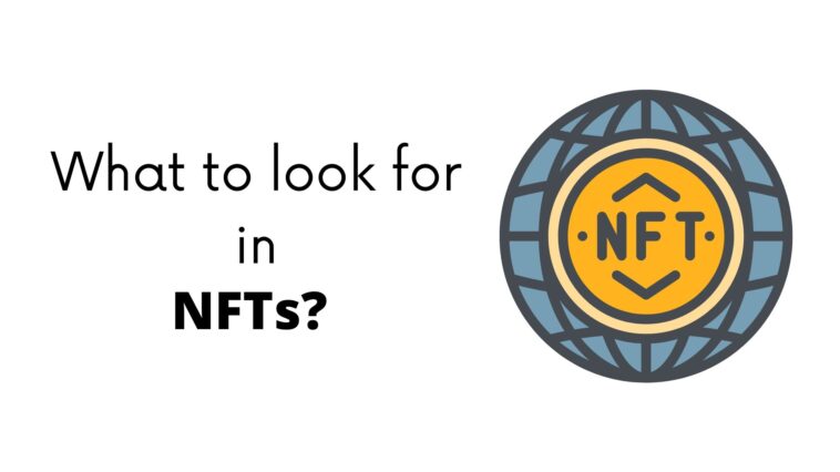 What To Look For In NFTs? (Quick List)