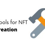 Best Tools To Create NFTs (2022)